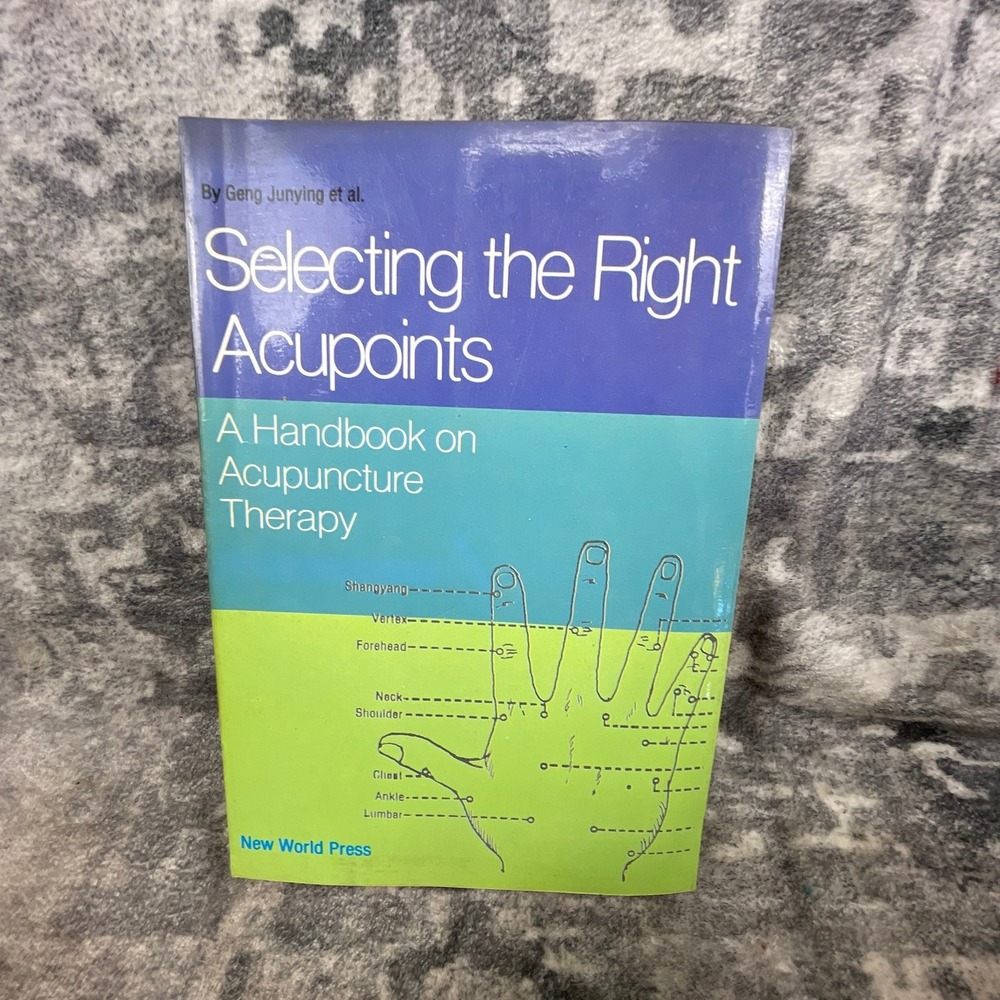 Selecting the Right Acupoints Handbook Acupuncture Therapy TCM Wellness Book